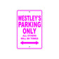 Westley's Name Parking Only All Others Will Be Towed Metal Sign  
