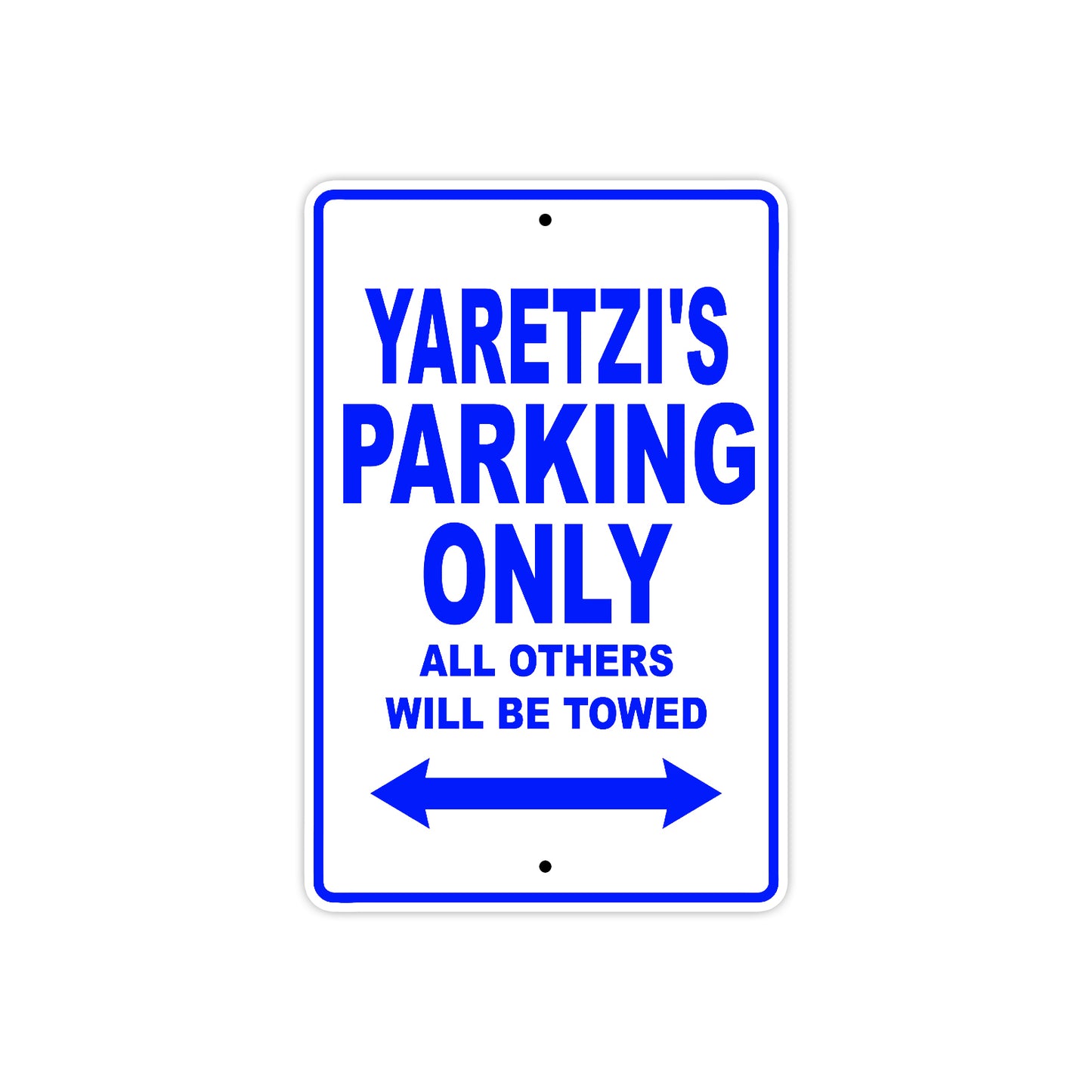 Yaretzi's Name Parking Only All Others Will Be Towed Metal Sign  