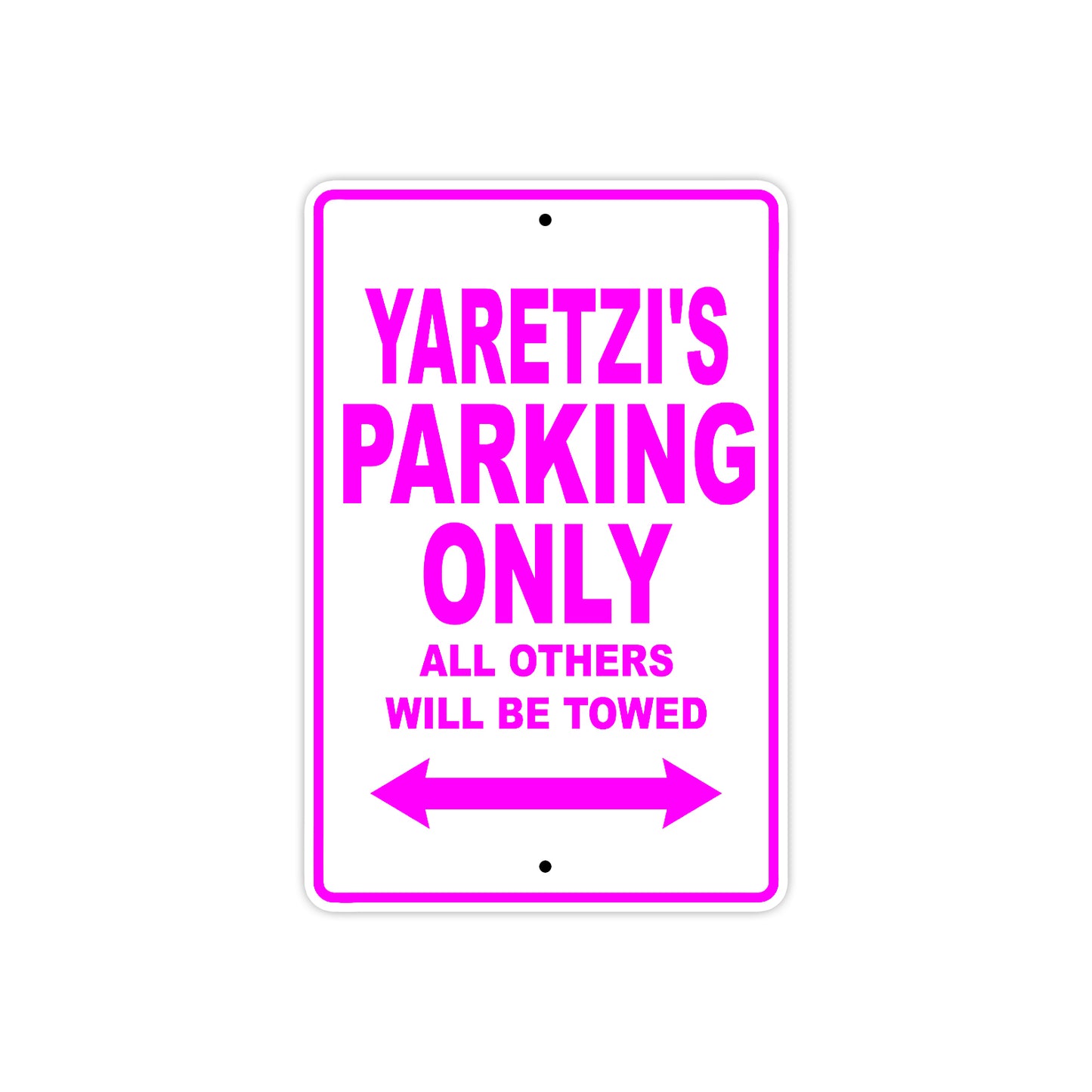 Yaretzi's Name Parking Only All Others Will Be Towed Sign