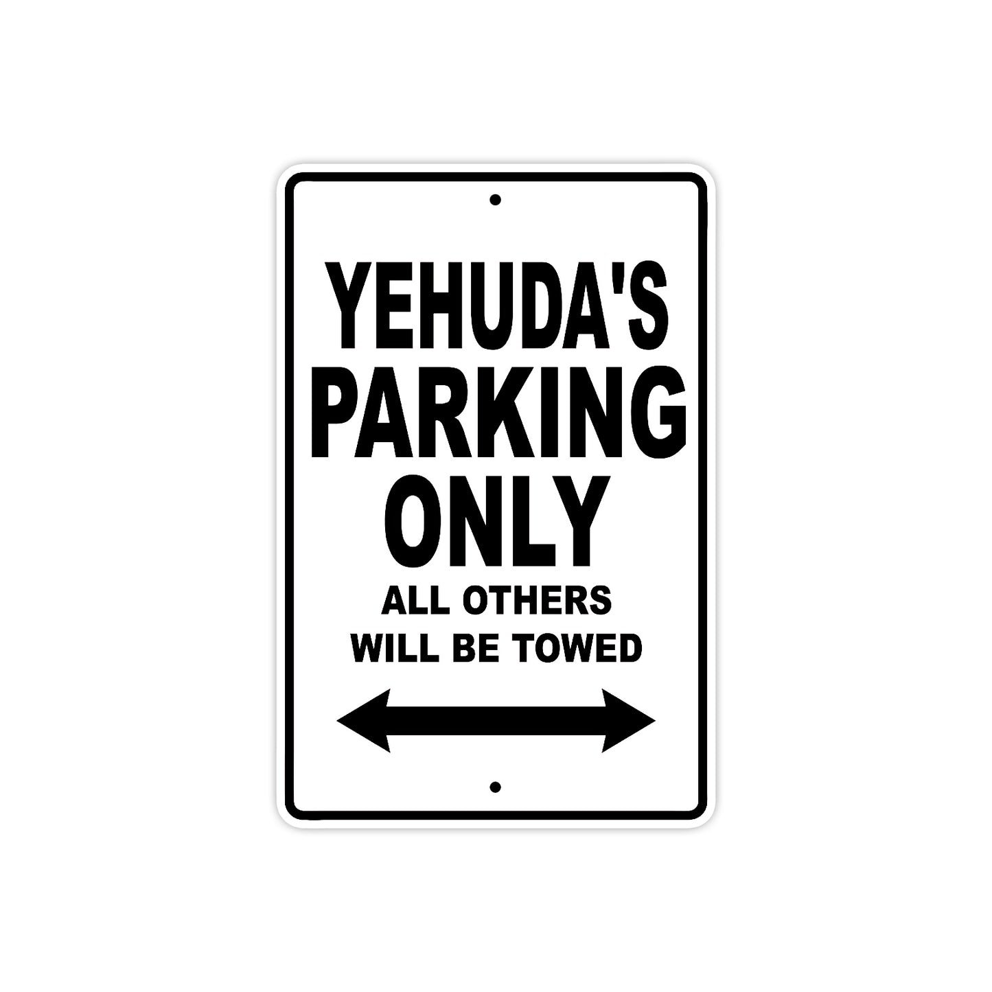 Yehuda's Name Parking Only All Others Will Be Towed Aluminum Sign  