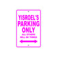 Yisroel's Name Parking Only All Others Will Be Towed Metal Sign 