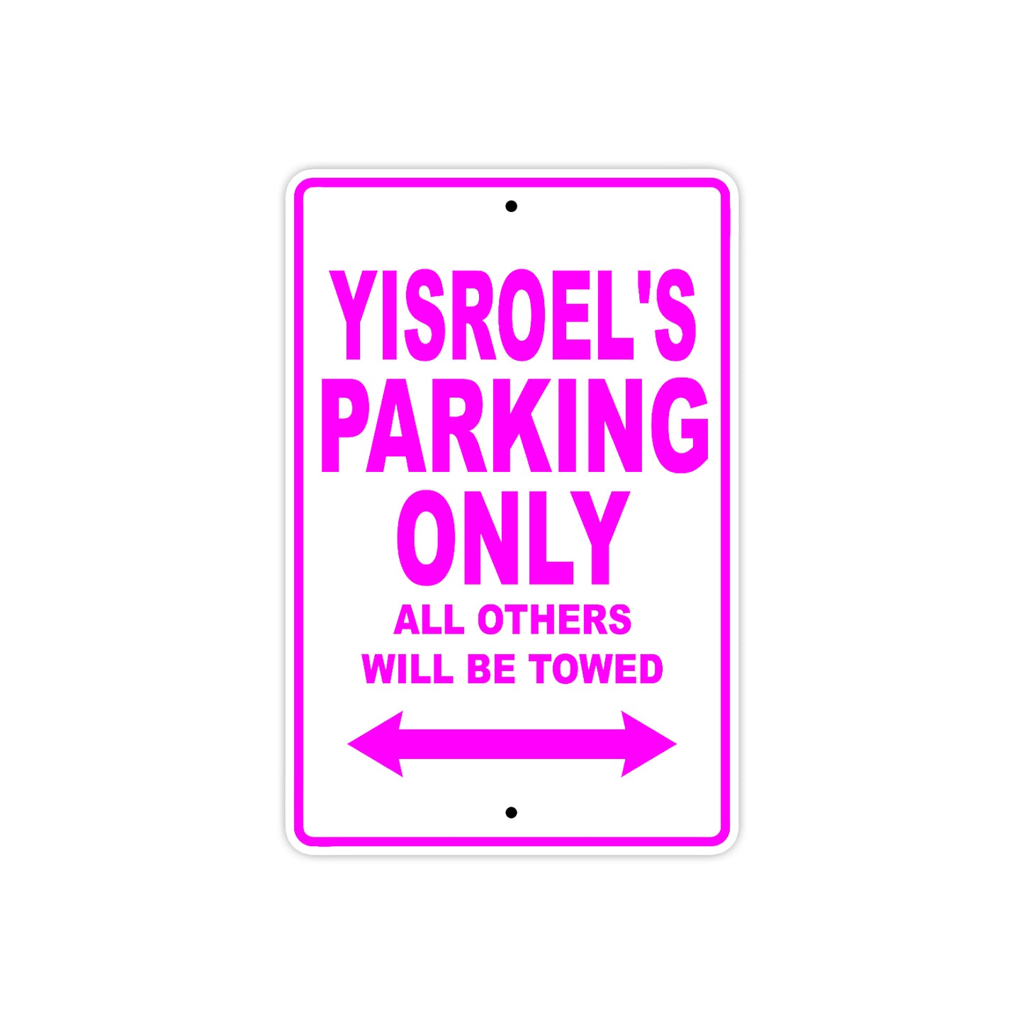 Yisroel's Name Parking Only All Others Will Be Towed Metal Sign 