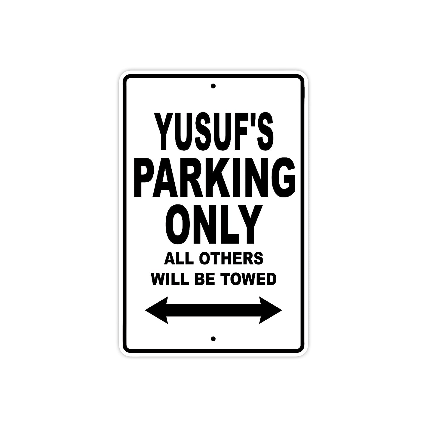 Yusuf's Name Parking Only All Others Will Be Towed Aluminum Sign  