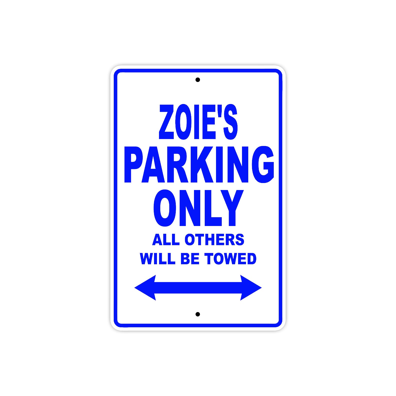 Zoie's Name Parking Only All Others Will Be Towed Metal Sign