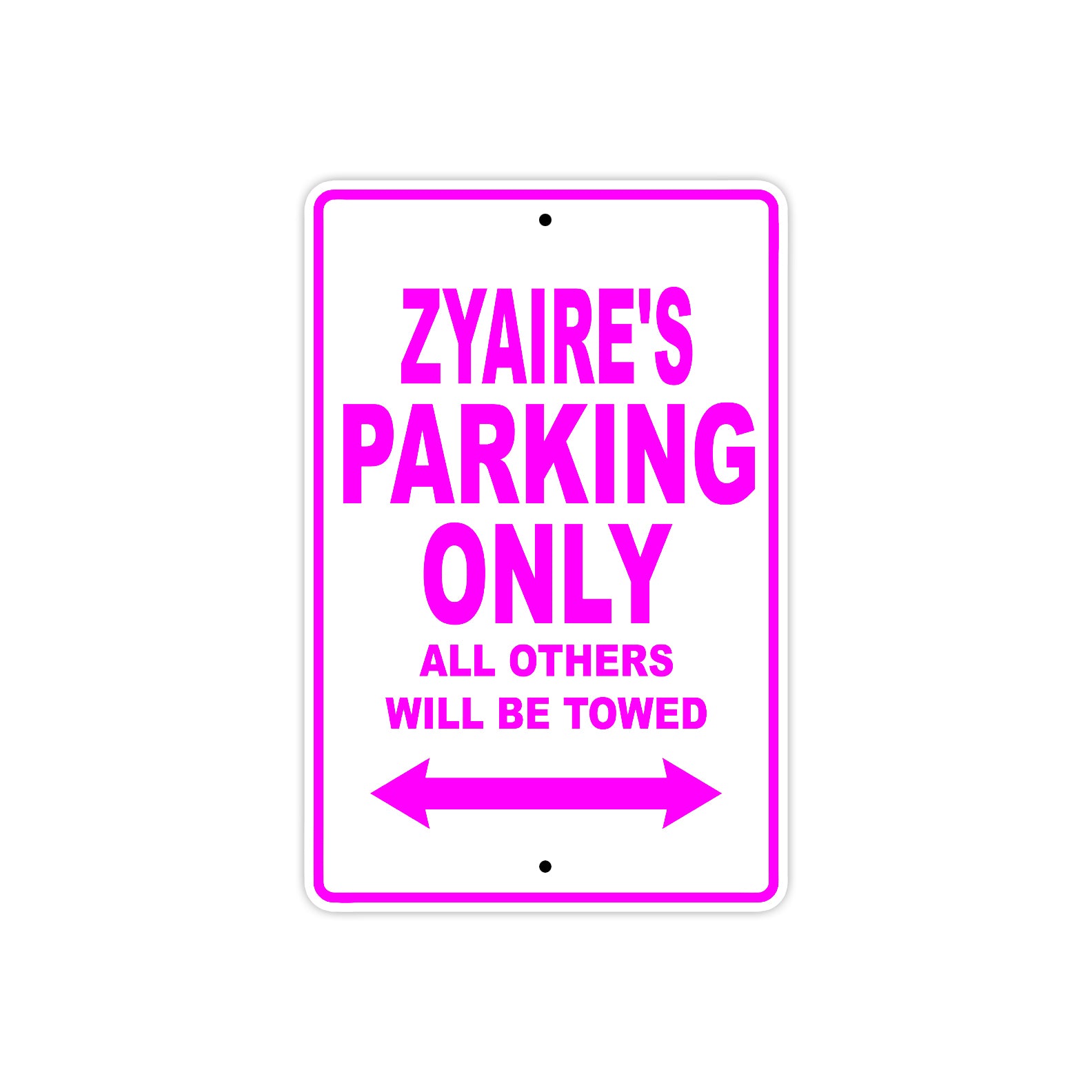 Zyaire's Name Parking Only All Others Will Be Towed Metal Sign