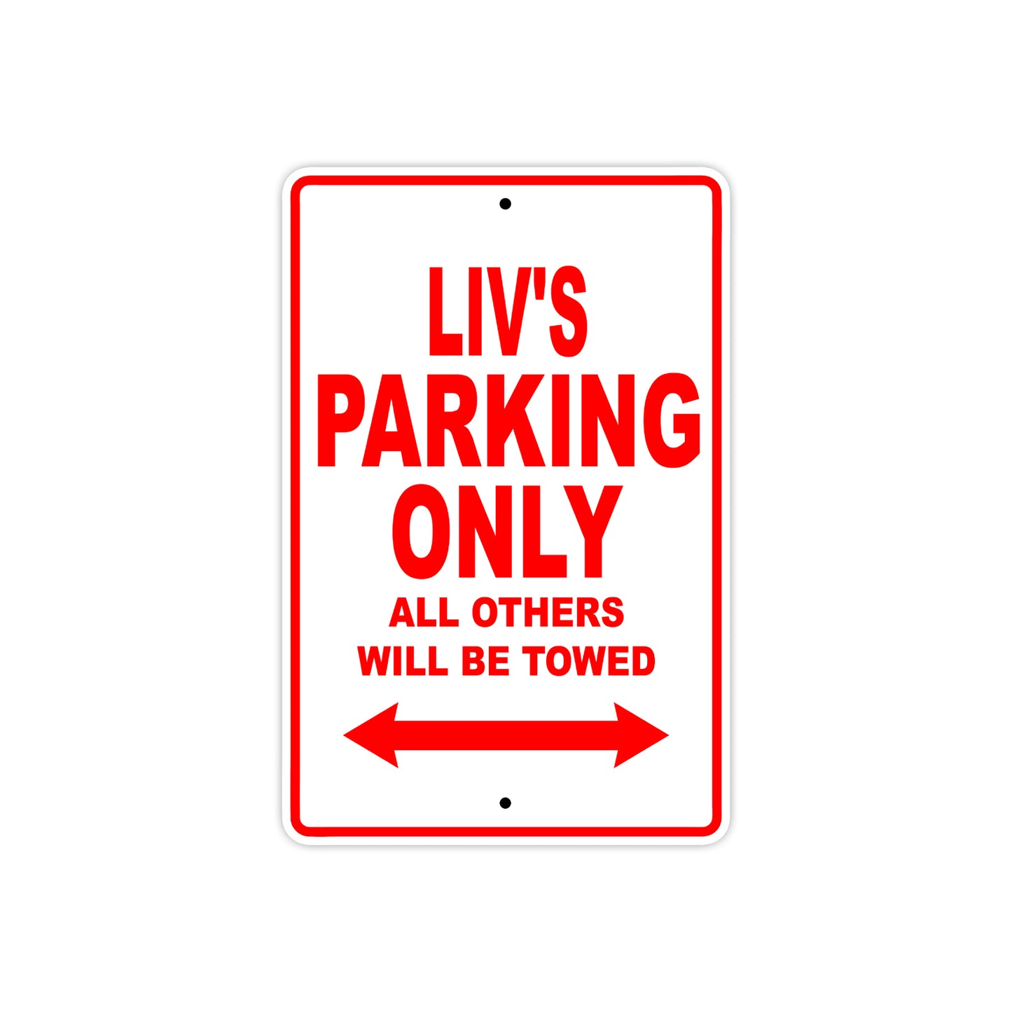 liv's Name Parking Only All Others Will Be Towed Aluminum Sign