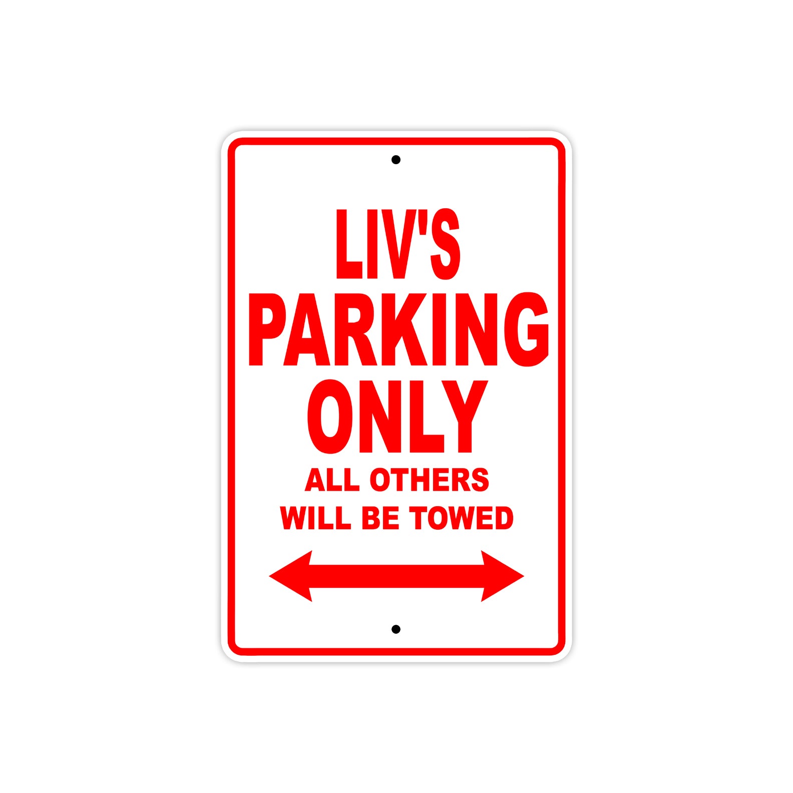 liv's Name Parking Only All Others Will Be Towed Aluminum Sign