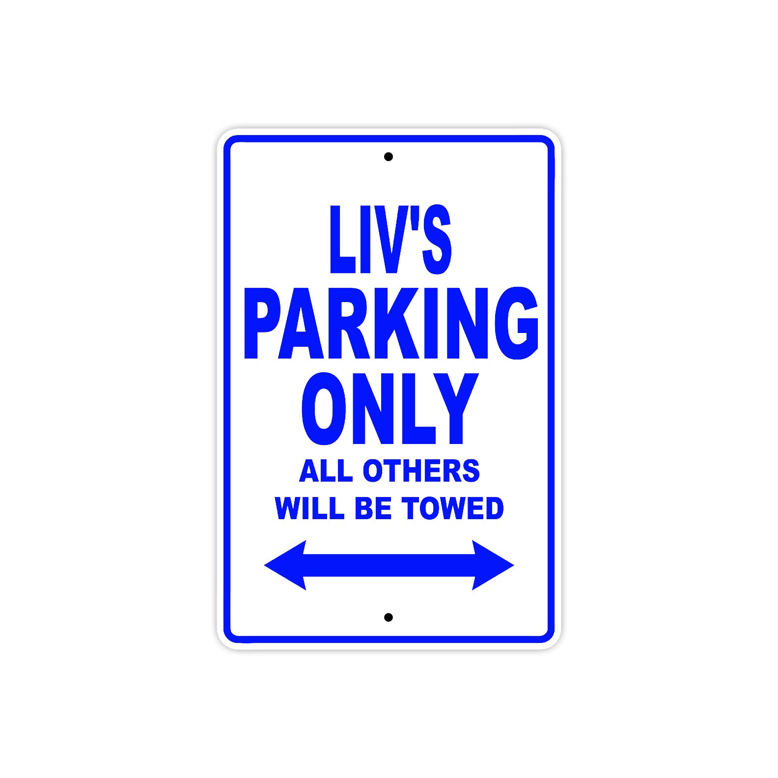 liv's Name Parking Only All Others Will Be Towed Metal Sign Plate