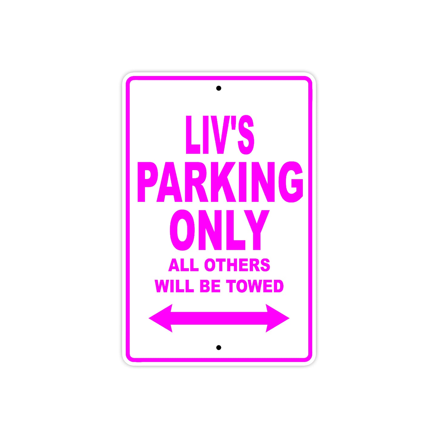 liv's Name Parking Only All Others Will Be Towed Sign