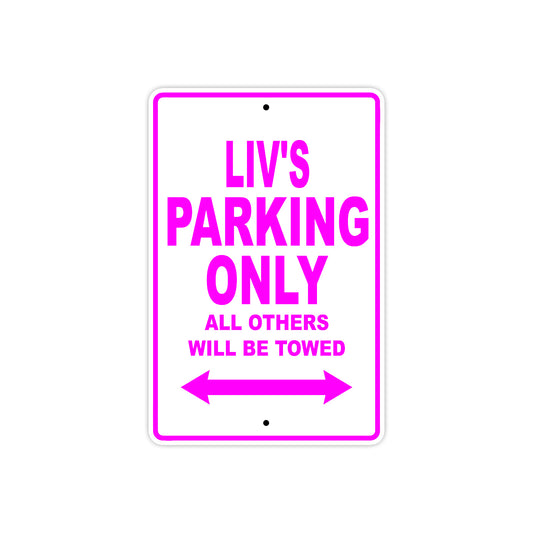 liv's Name Parking Only All Others Will Be Towed Sign