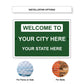 Welcome To Your City Here Your State Here Sign