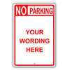 No Parking Your Wording Here Sign