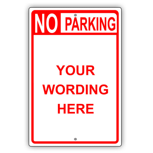 No Parking Your Wording Here Sign