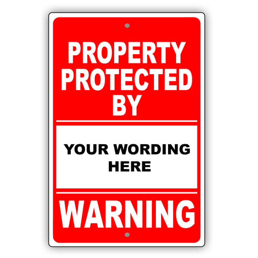 Property Protected By Your Wording Here Sign