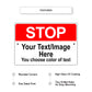 Stop Your / Image Here You Choose Color Of Text Sign