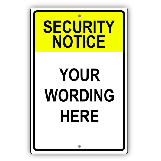 Security Notice Your Wording Here Sign
