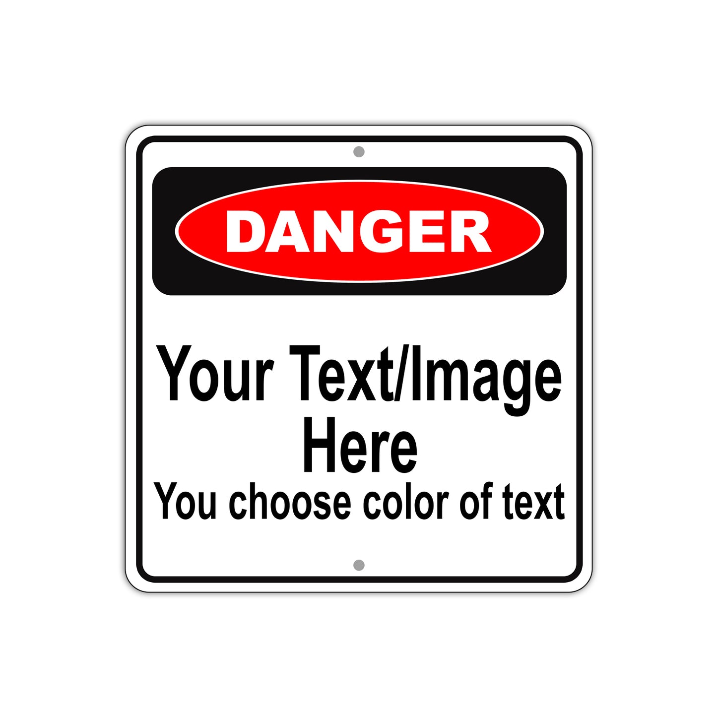 Danger Your Text / Image Here You Choose Of Text Sign
