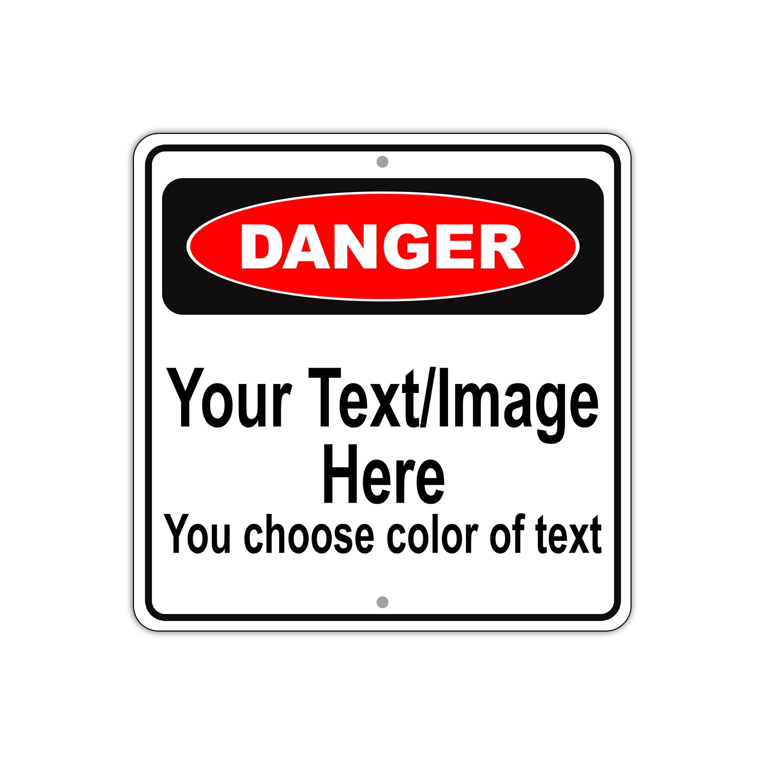 Danger Your Text / Image Here You Choose Of Text Sign