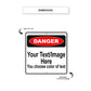 Danger Your Text / Image Here You Choose Of Text Sign