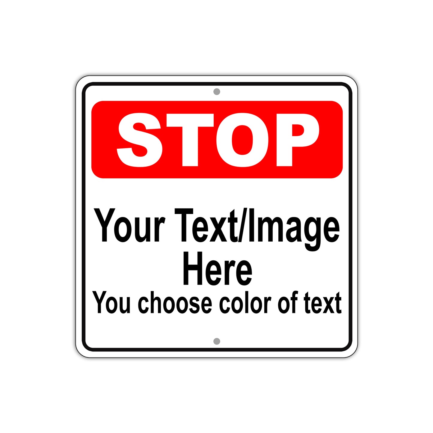 Stop Your Text / Image Here You Choose Color Of Text Sign