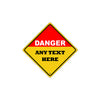 Danger Any Text Here Sign