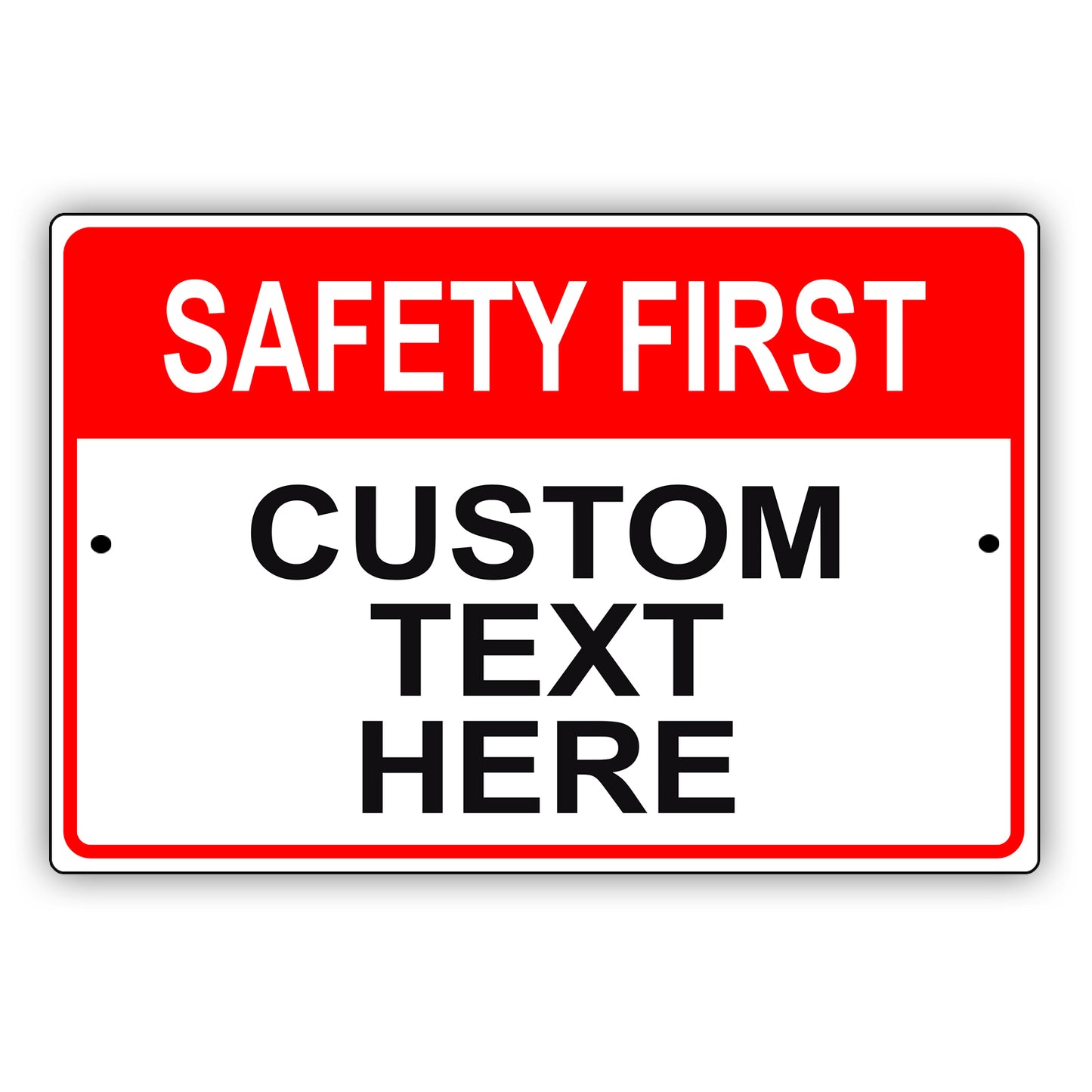 Safety First Custom Text Here Sign