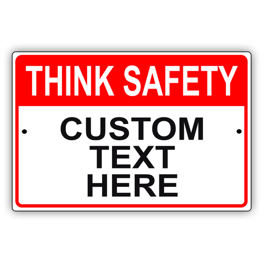 Think Safety Custom Text Here Sign