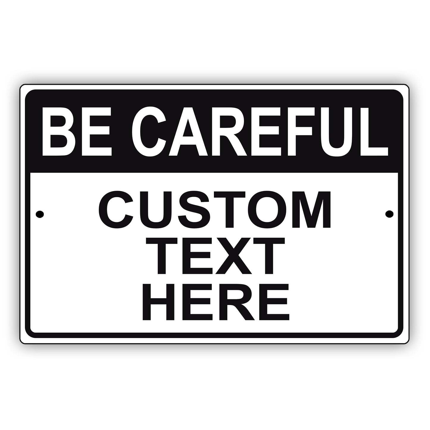 Be Careful Custom Text Here Sign
