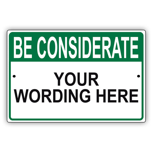 Be Considerate Your Wording Here Sign