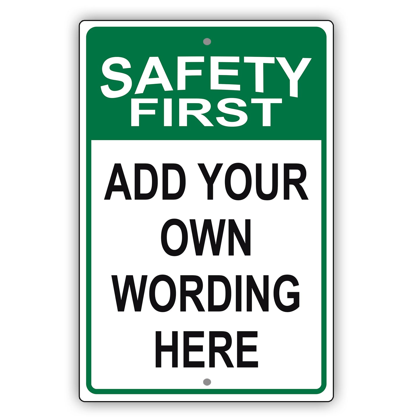 Safety First Add Your Own Wording Here Sign