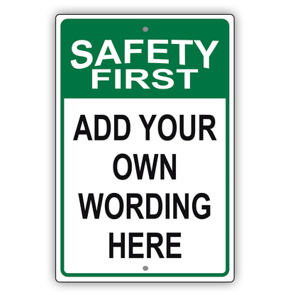 Safety First Add Your Own Wording Here Sign