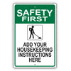 Safety First Add Your Housekeeping Instructions Here Sign