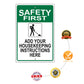 Safety First Add Your Housekeeping Instructions Here Sign