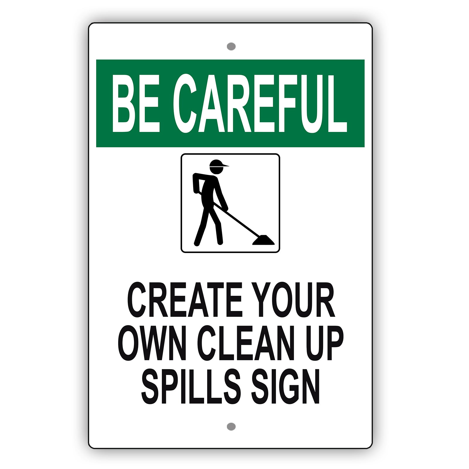 Be Careful Create Your Own Clean Up Spills Sign