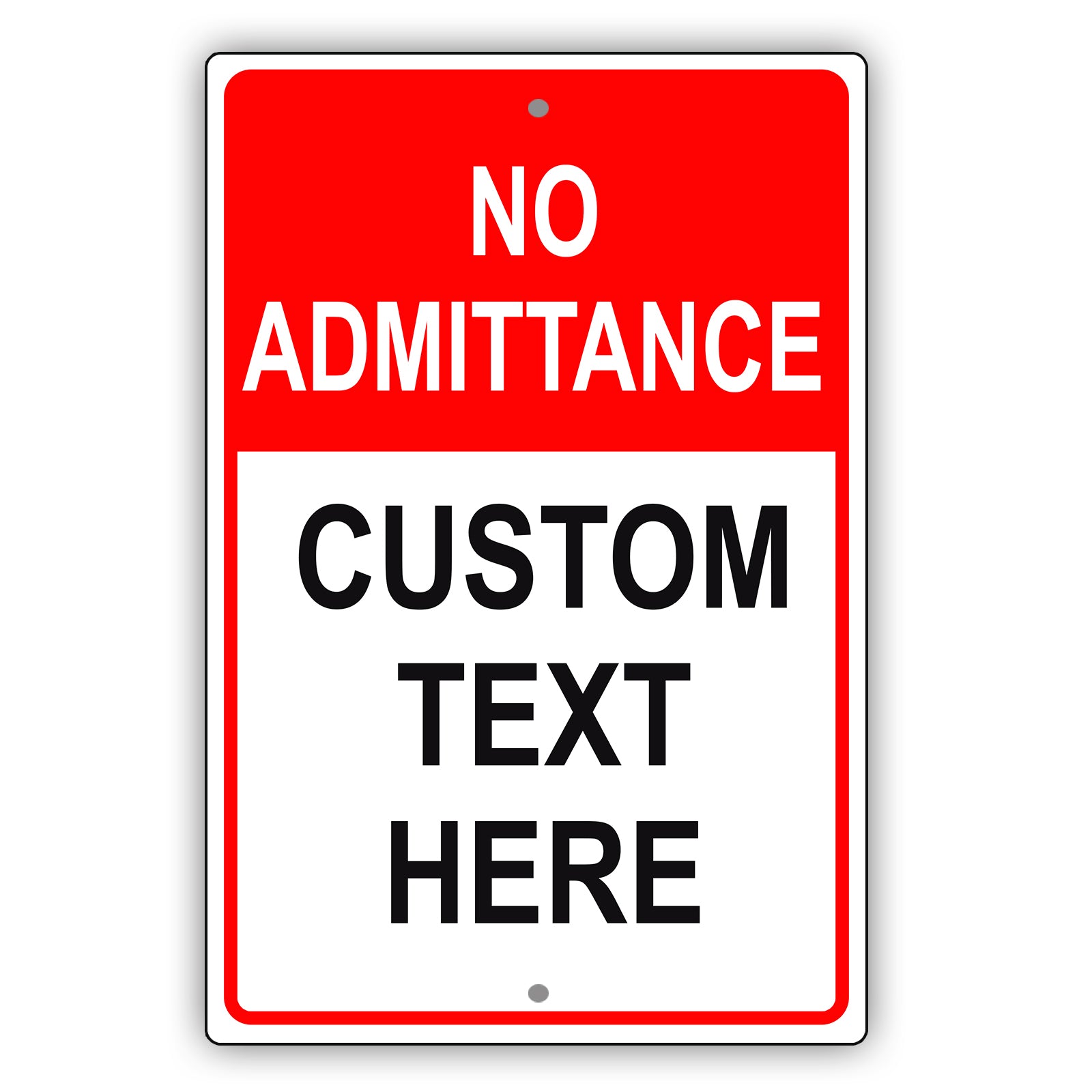 No Admittance Custom Text Here Sign
