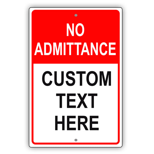 No Admittance Custom Text Here Sign