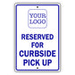 Reserved For Curbside Pick Up Sign