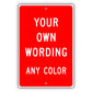 Your Own Wording Any Color Sign