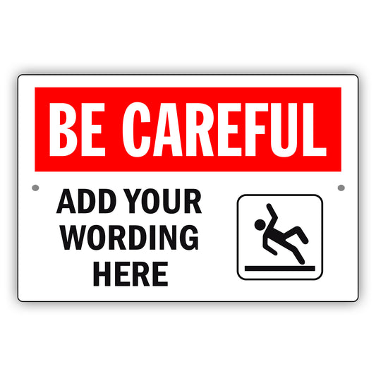 Be Careful Add Your Wording Here Sign