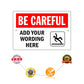 Be Careful Add Your Wording Here Sign