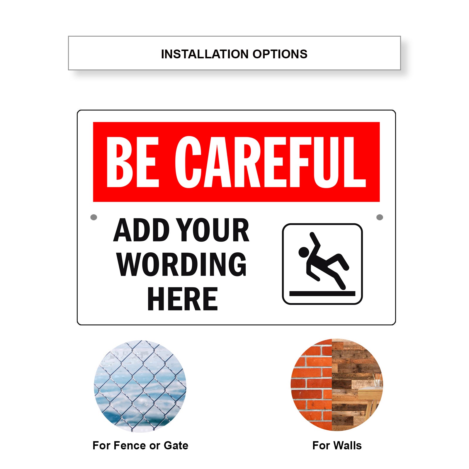 Be Careful Add Your Wording Here Sign