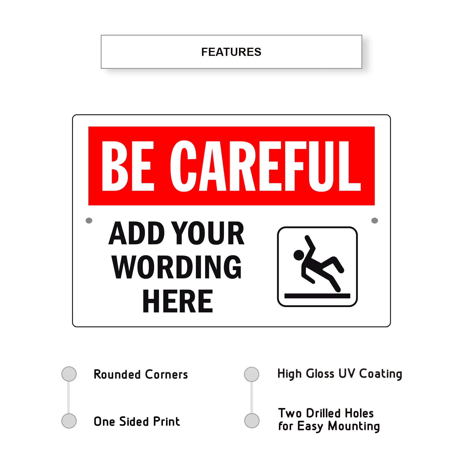 Be Careful Add Your Wording Here Sign