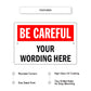 Be Careful Sign