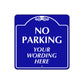 No Parking Your Wording Here Sign