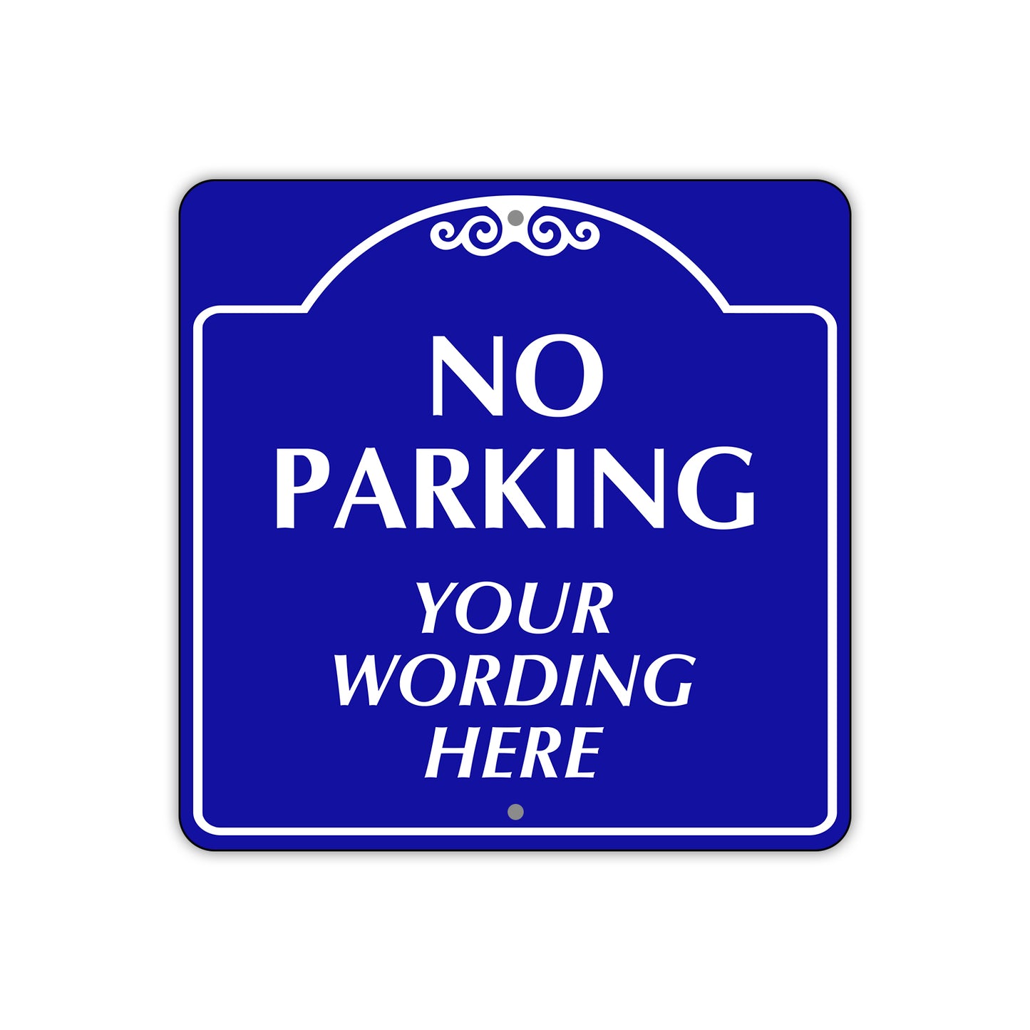 No Parking Your Wording Here Sign