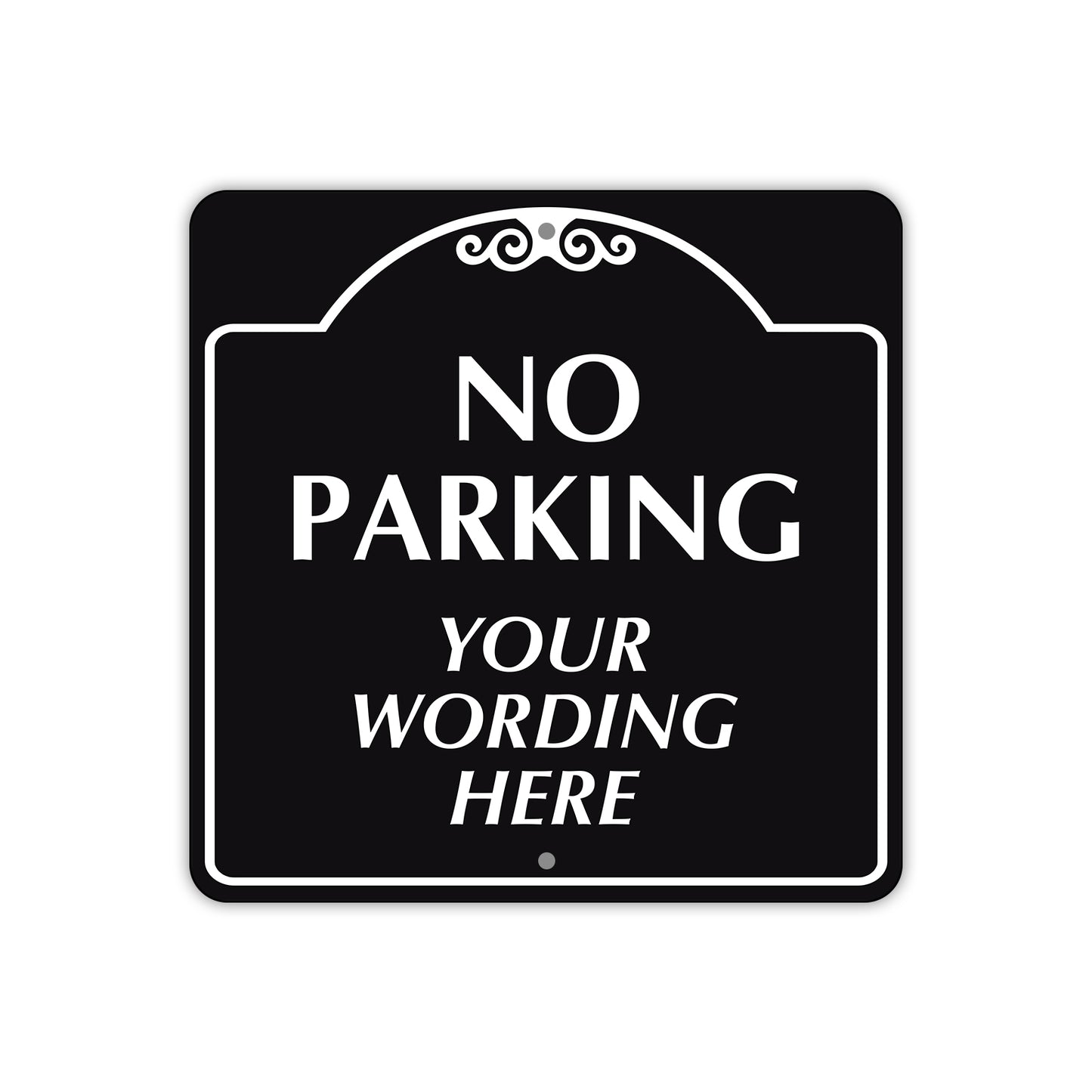 No Parking Your Wording Here Sign