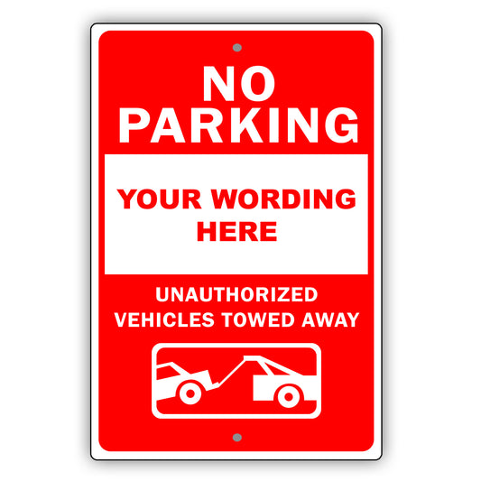 No Parking Your Wording Here Unauthorized Vehicles Towed Away Aluminum Metal Display Sign Plate