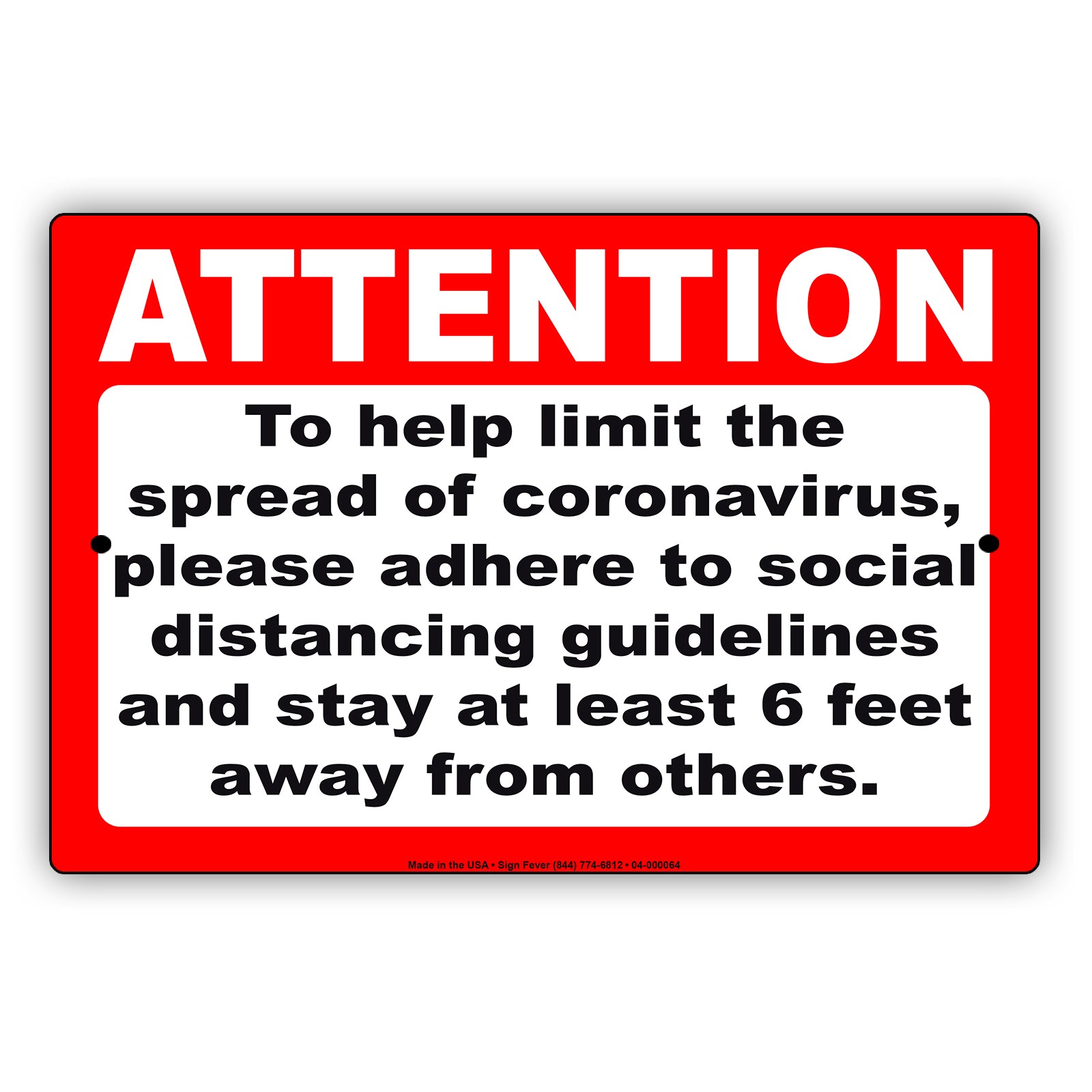 Attention To Help Limit The Spread Of Coronavirus, Please Adhere To Social Distancing Guidelines And Stay Atleast 6 Feet Away From Others Coronavirus Covid-19 Aluminum Metal Display Sign Plate