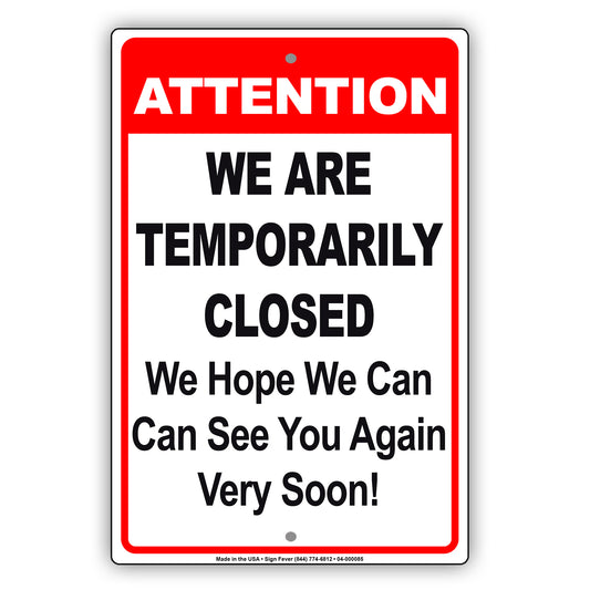 Attention We Are Temporarily Closed We Hope We Can See You Again Very Soon! Coronavirus Covid-19 Aluminum Metal Display Sign Plate