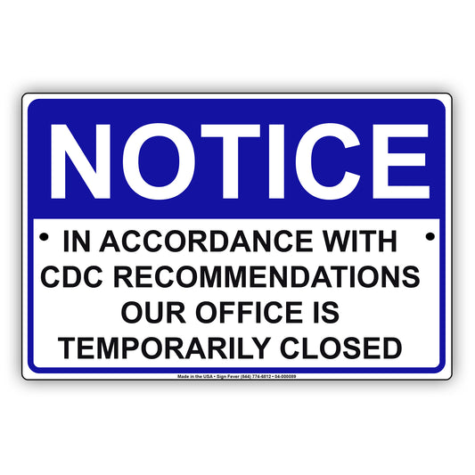 Notice In Accordance With Cdc Recommendations Our Office Is Temporarily Closed Coronavirus Covid-19 Aluminum Metal Display Sign Plate